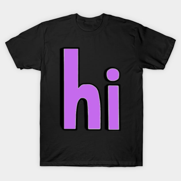 This is the word HI T-Shirt by Embracing-Motherhood